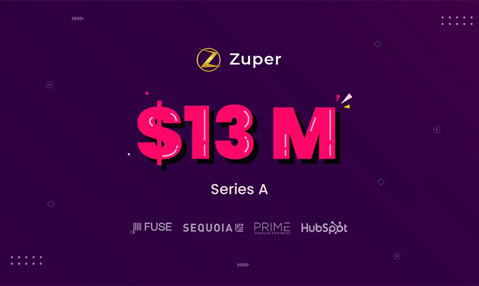 Zuper announces $13M Series A funding round led by FUSE, Sequoia, Prime Venture Partners, and HubSpot