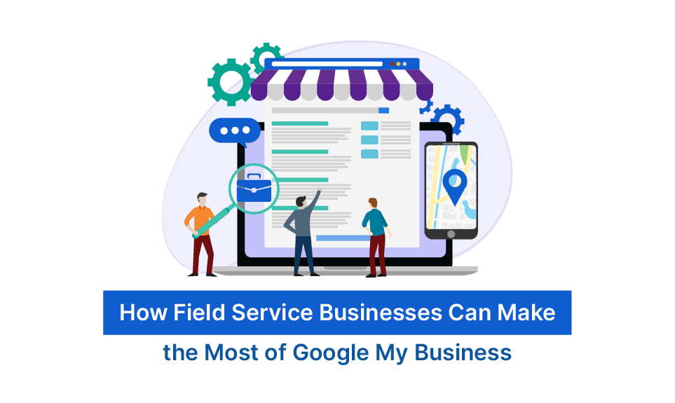 Illustration showing field service business optimization through Google My Business with search results and mobile map location