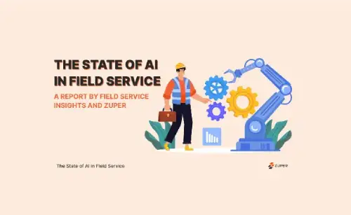 AI Is Transforming Field Service Companies: Zuper and Field Service Insights Report Highlights Adoption and Challenges